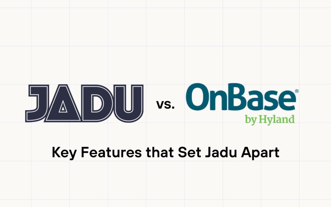 Jadu vs. OnBase: Key Features that Set Jadu Apart